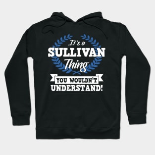 It'S A Sullivan Thing You Wouldn'T Understand Hoodie